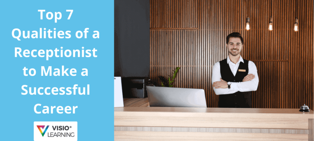 Top 7 Qualities of a Receptionist to Make a Successful Career