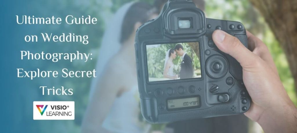 Ultimate Guide on Wedding Photography Explore Secret Tricks